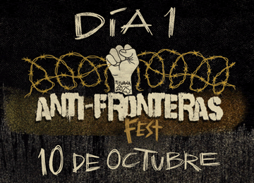 ANTI-FRONTERAS FEST DIA 1