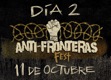 ANTI-FRONTERAS FEST DIA 2